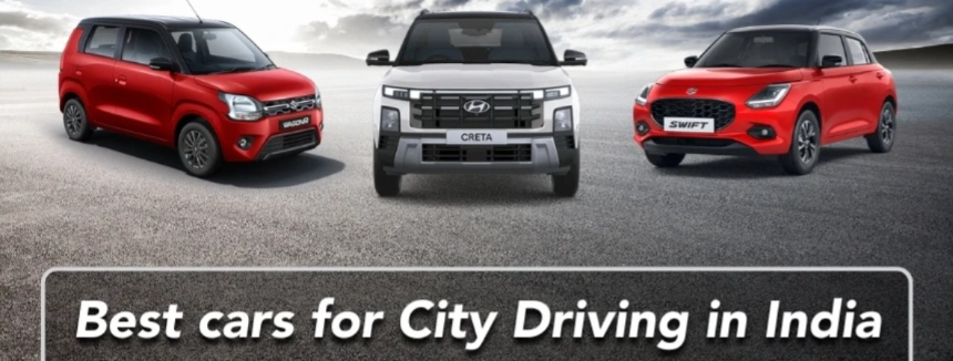 Best Cars for City Driving in India 2026: Compact, Easy to Park, and Fuel-Efficient